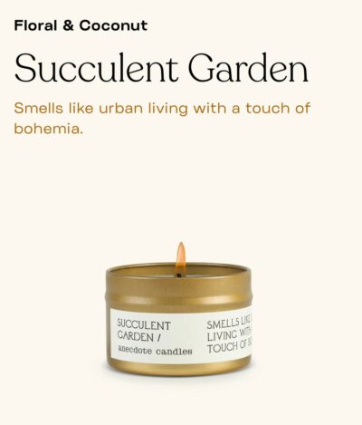 BB Anecdote Candle--Succulent Garden tin $14